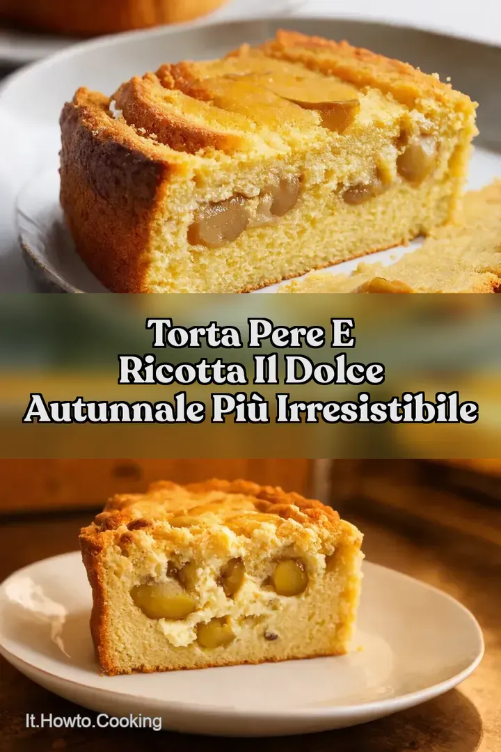 Torta Pere e Ricotta Il Dolce Autunnale Pi&ugrave; Irresistibile